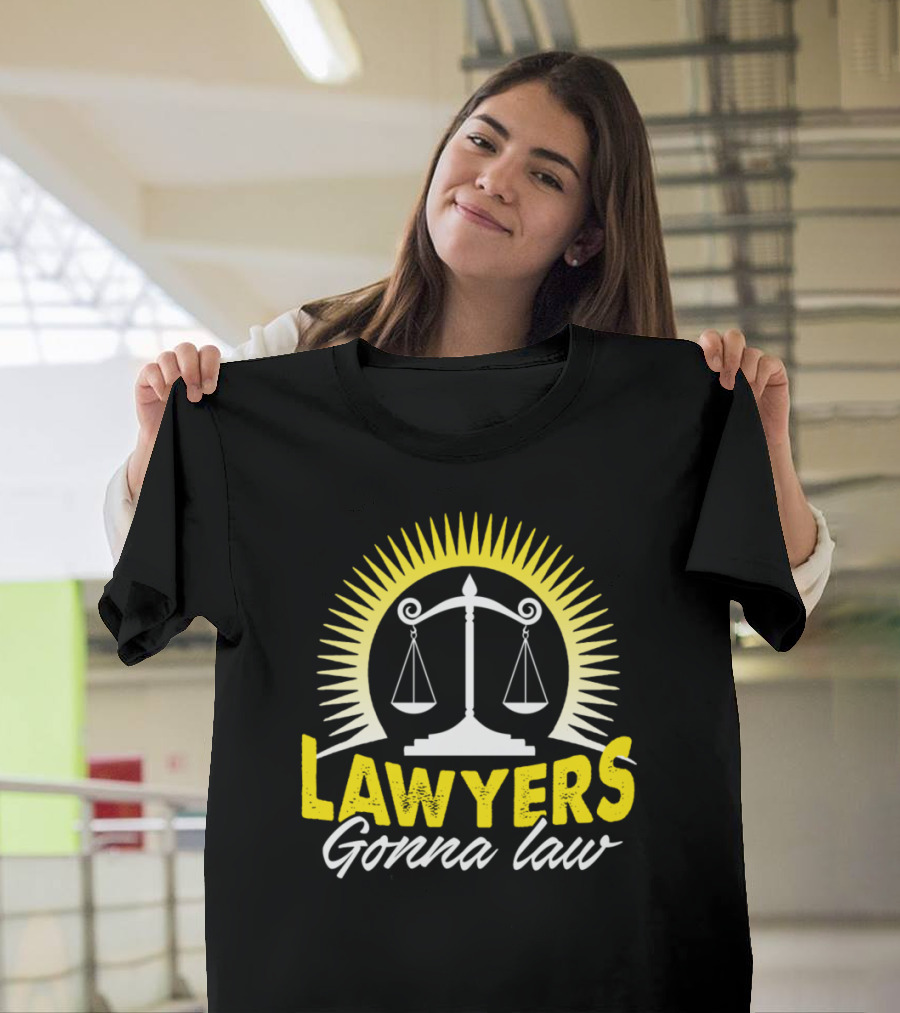 Lawyers Gonna Law Scales of Justice T-Shirt