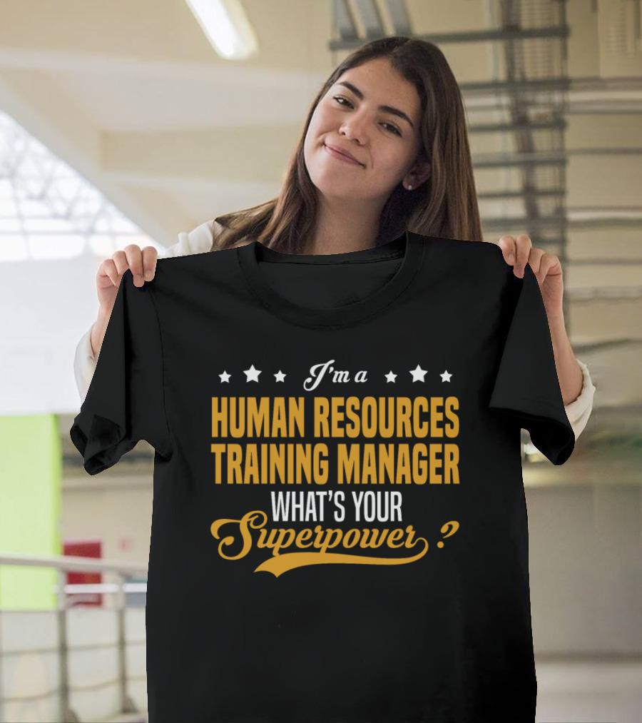 I'm a Human Resources Training Manager What's Your Superpower T-Shirt
