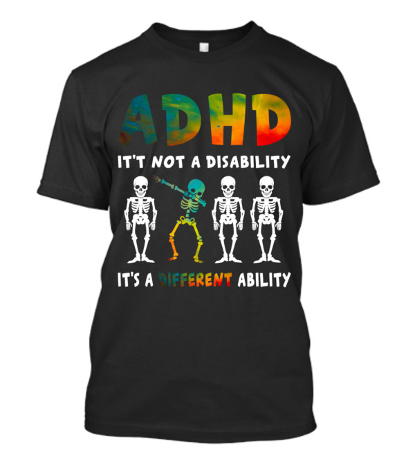 ADHD It's Not A Disability It's A Different Ability Dabbing Skeleton T-Shirt