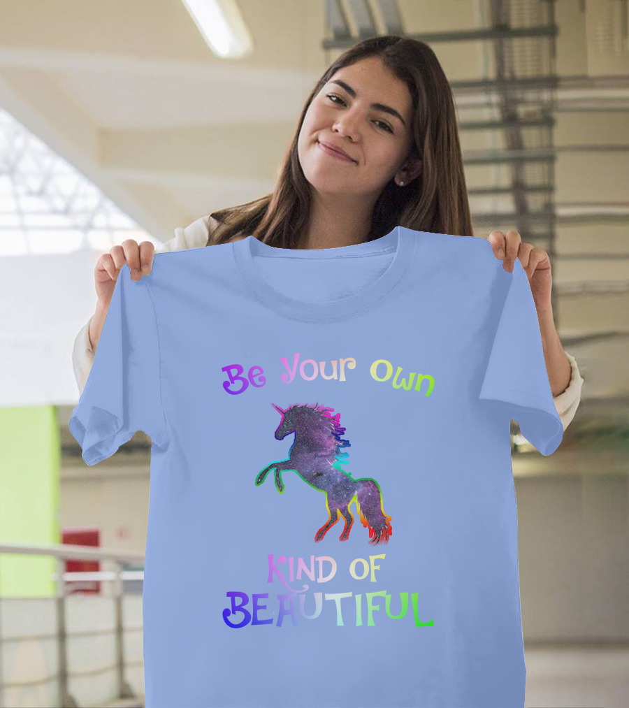Be Your Own Kind of Beautiful Colorful Unicorn T-Shirt