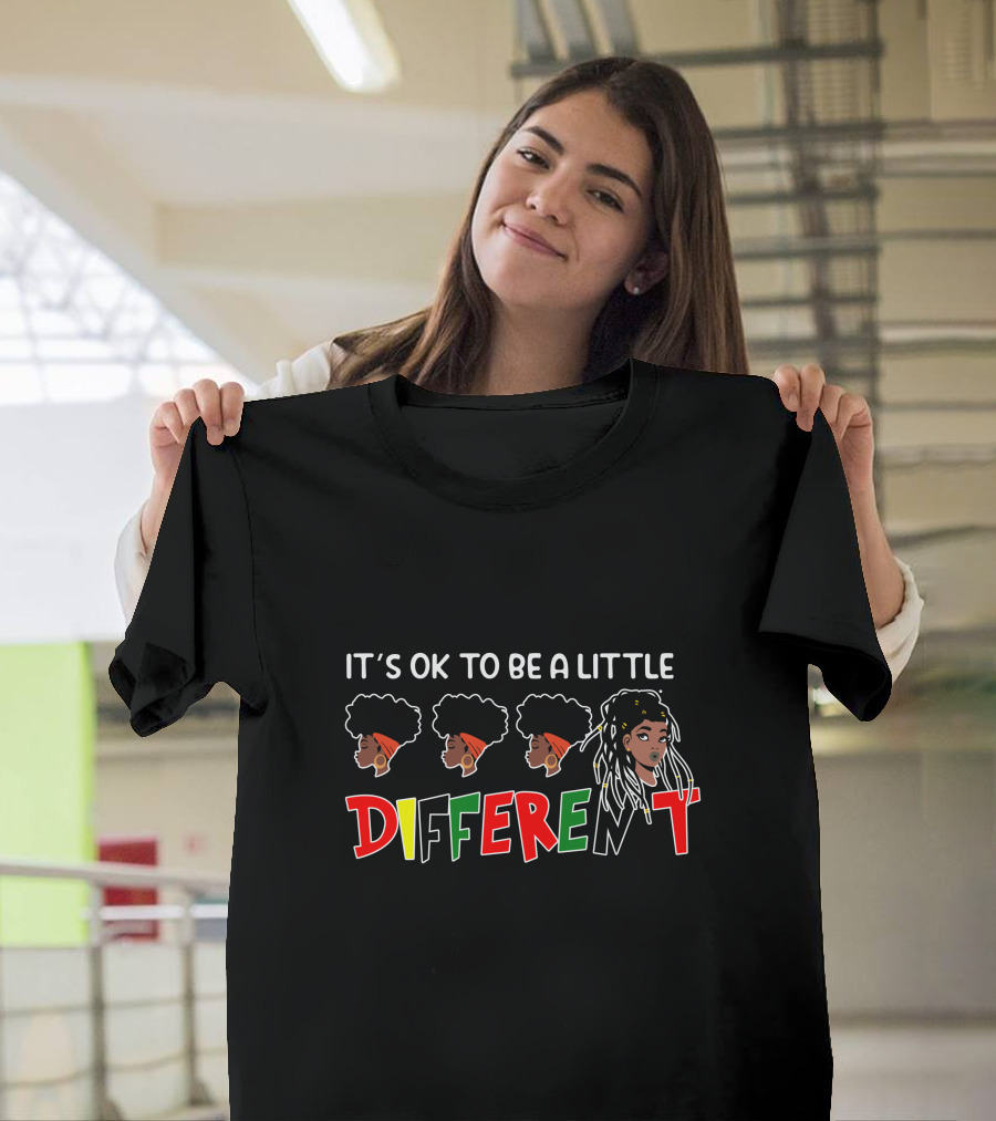 It’s OK To Be A Little Different Afro Hairstyles Diversity T-Shirt
