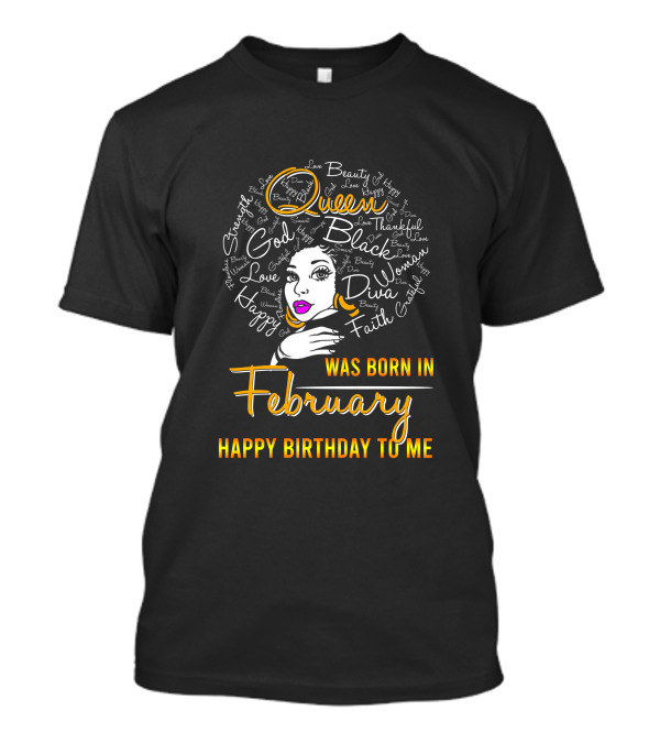 Queen Black Lady Was Born In February Happy Birthday To Me T-Shirt