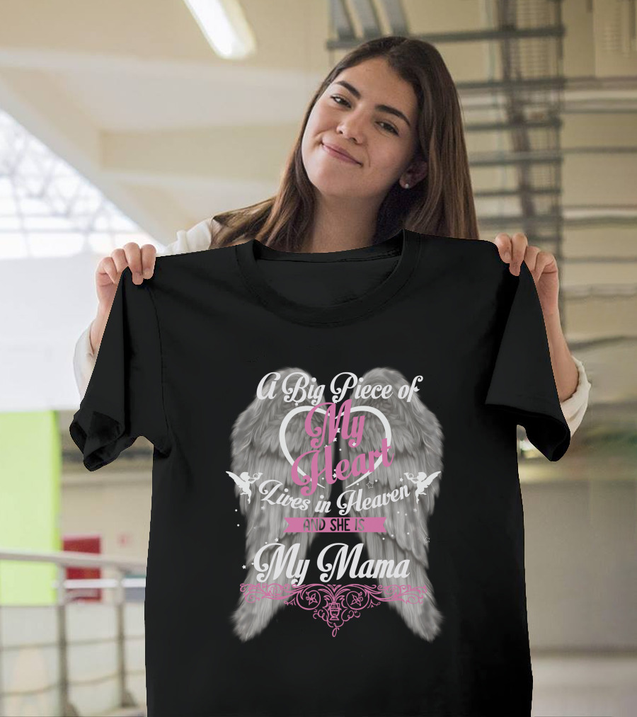 A Big Piece Of My Heart Lives In Heaven And She Is My Mama Angel Wings T-Shirt
