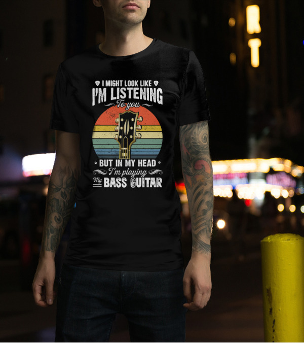I Might Look Like I'm Listening To You But In My Head I'm Playing My Bass Guitar Retro Sunset Bass Head T-Shirt