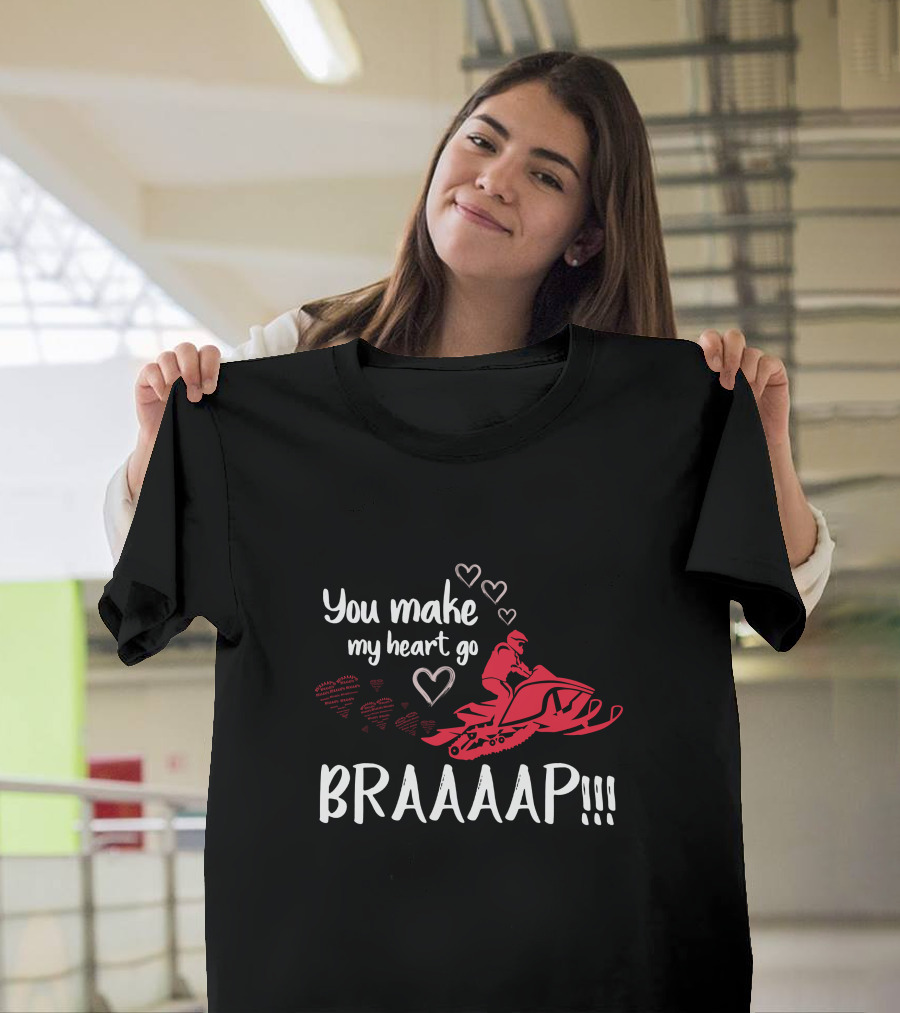 You Make My Heart Go Braaap with Snowmobile and Heart Icons T-Shirt