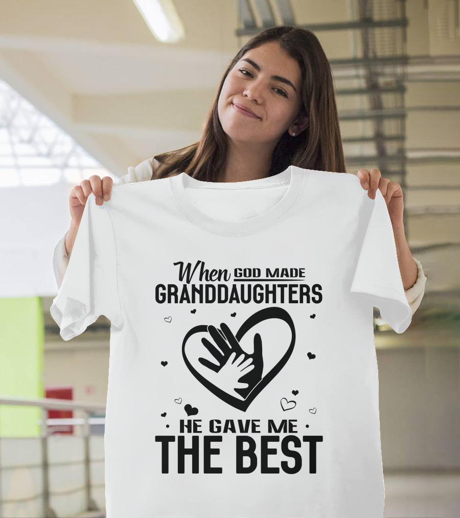 When God Made Granddaughters He Gave Me the Best Heart and Hands with Hearts T-Shirt