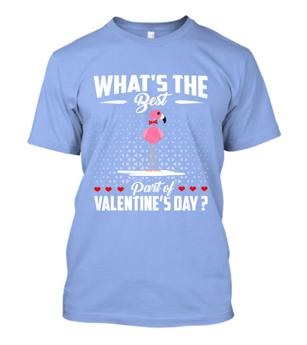 What's The Best Part Of Valentine's Day Flamingo T-Shirt