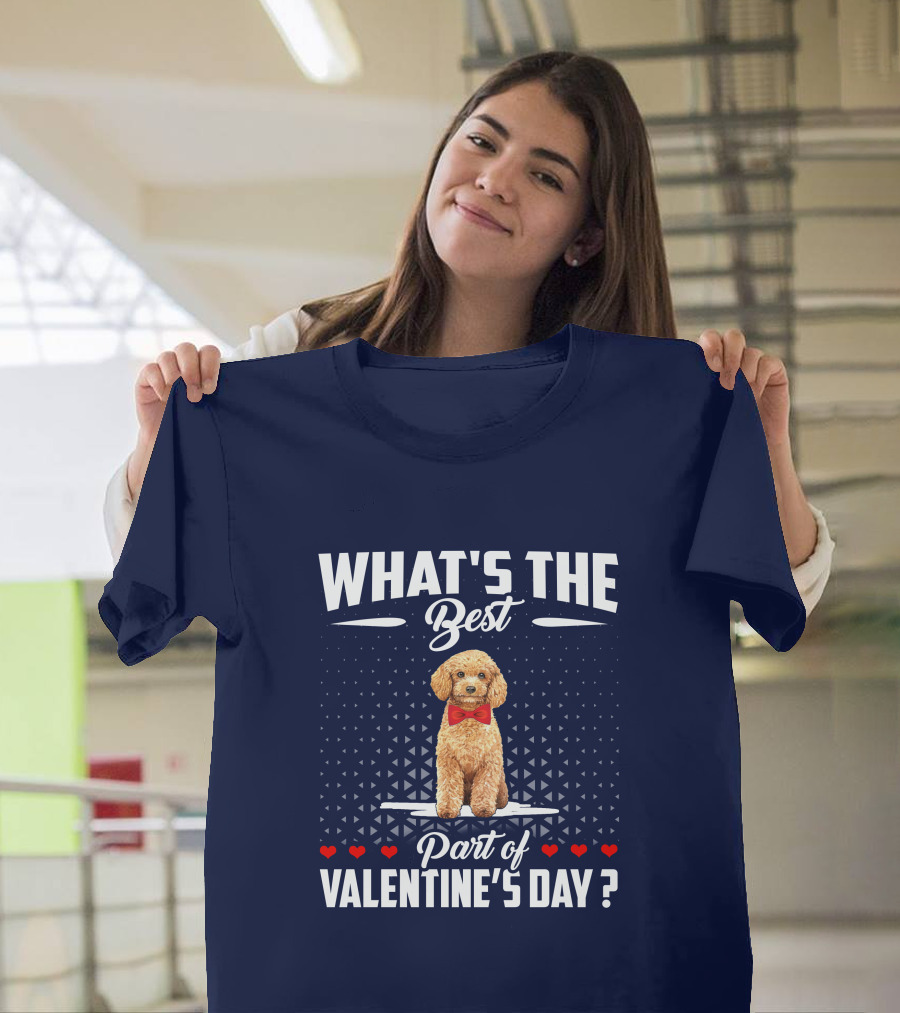 What's the Best Part of Valentine's Day Poodle Dog T-Shirt