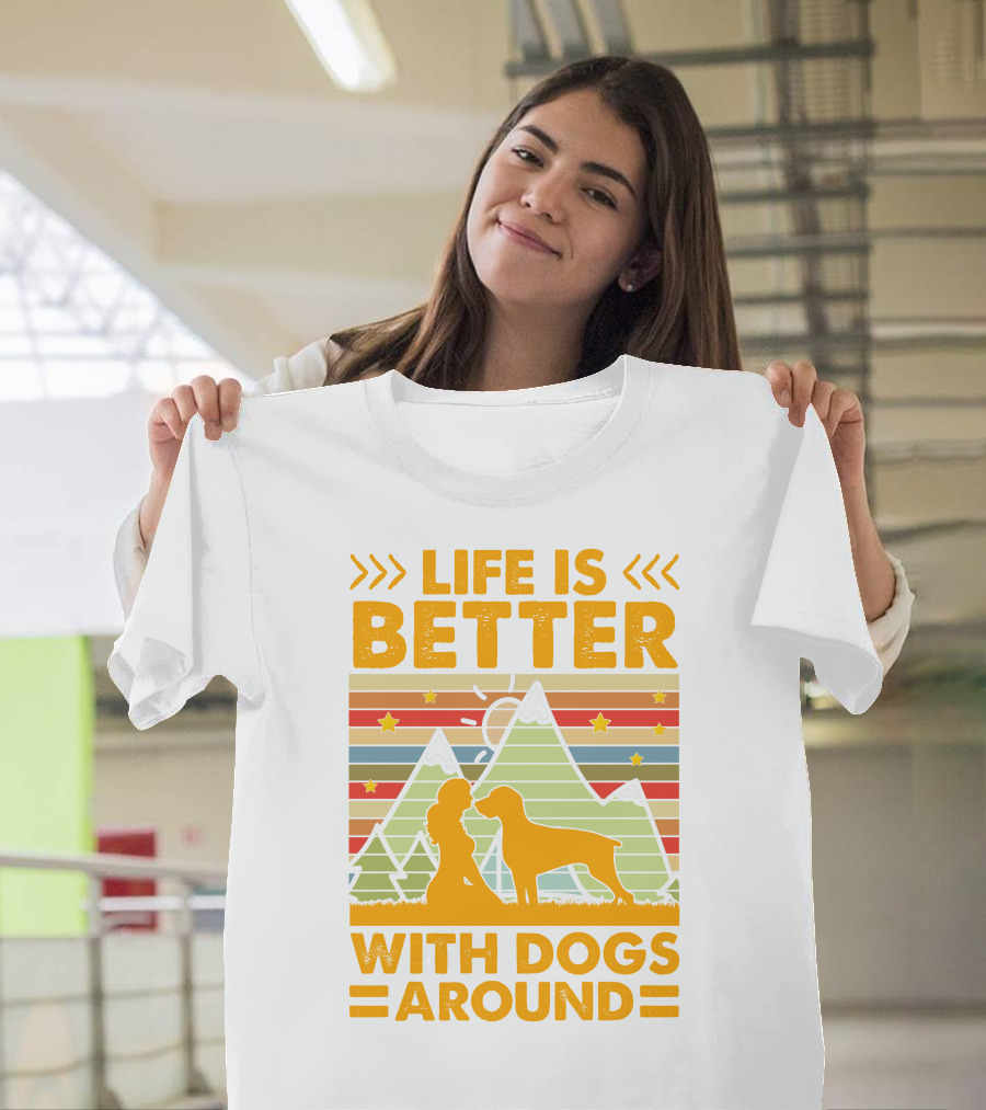 Life Is Better With Dogs Around Mountains Nature Stars T-Shirt