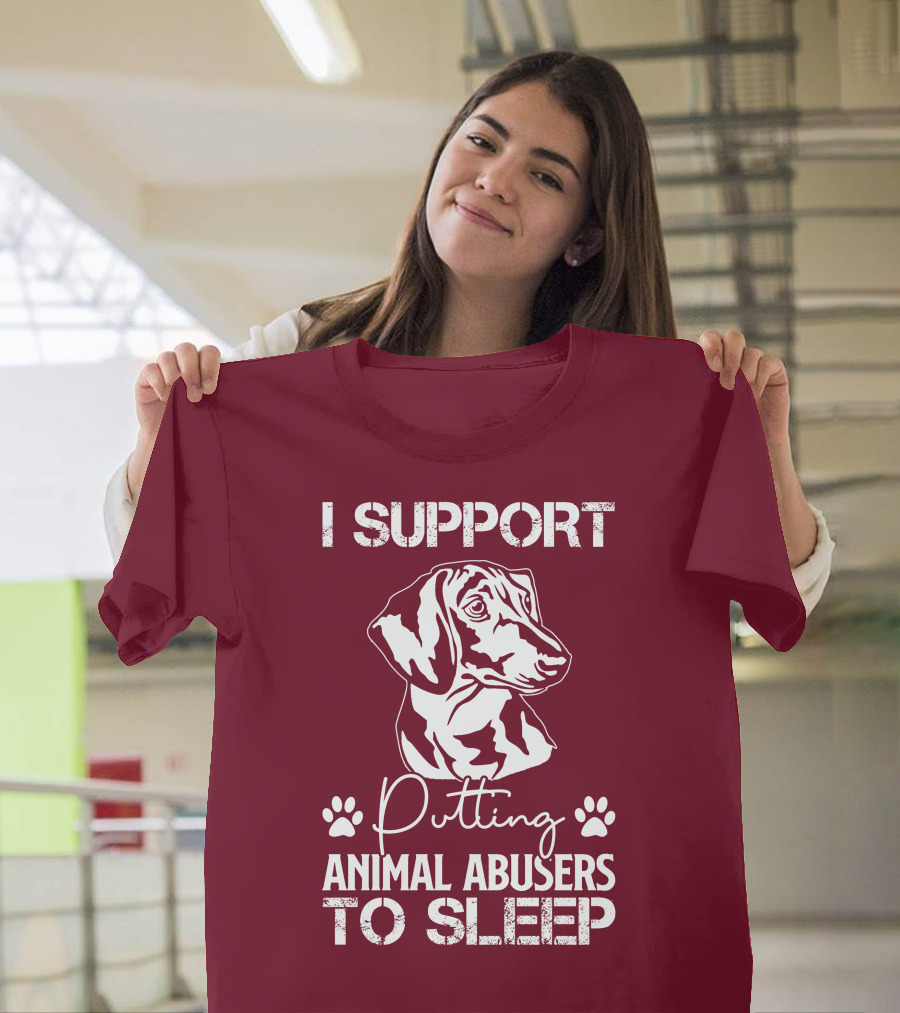 I Support Putting Animal Abusers to Sleep RD Dachshund Dog T-Shirt