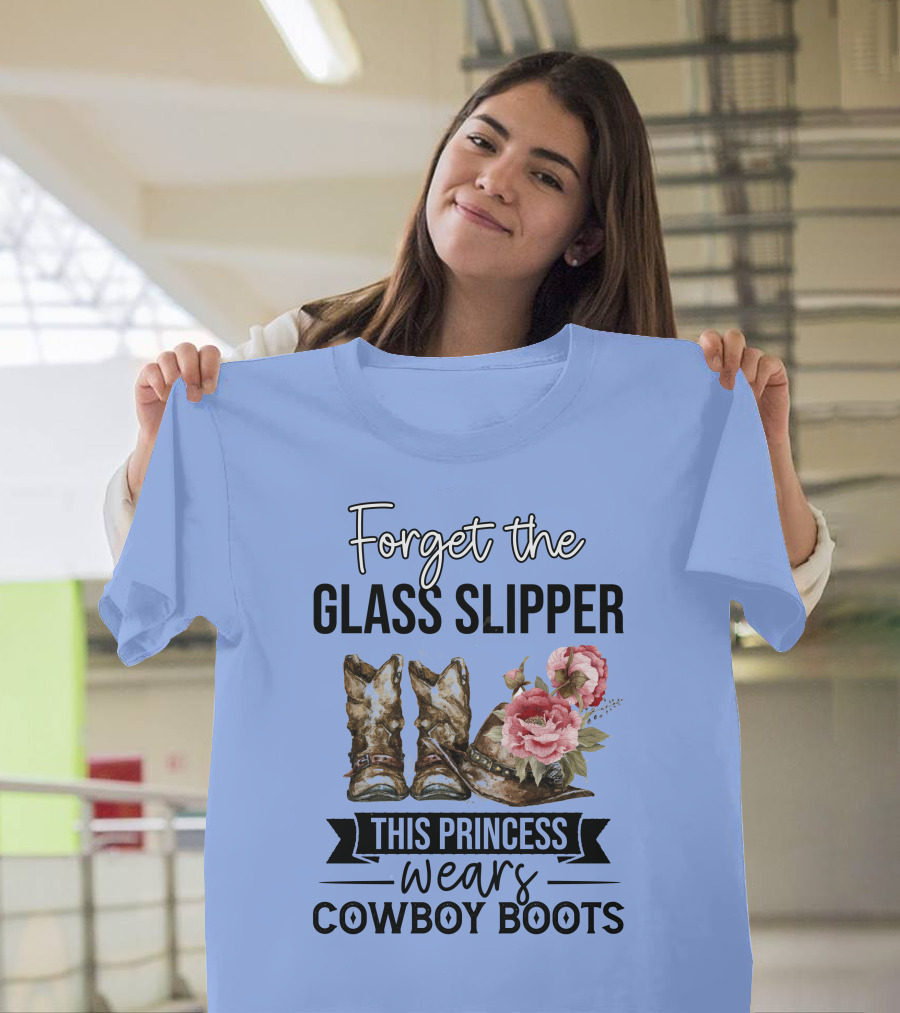 Forget the Glass Slipper This Princess Wears Cowboy Boots T-Shirt