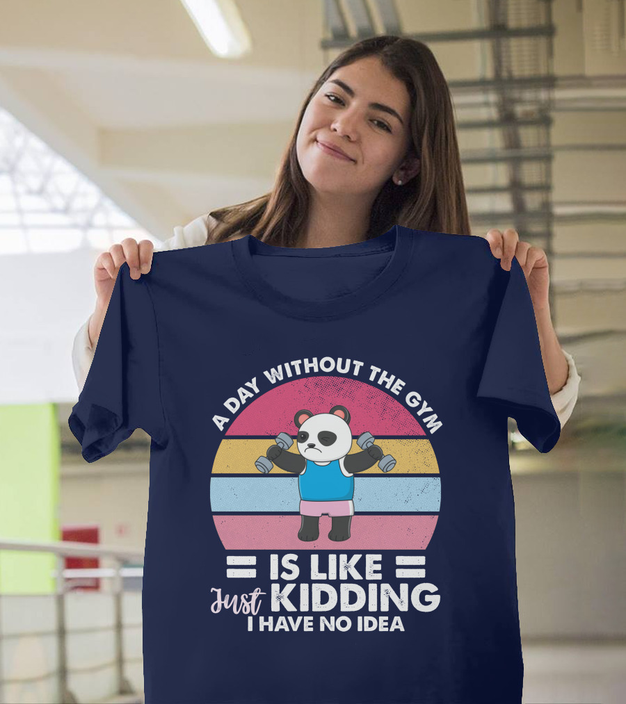 RD Official Panda A Day Without The Gym Is Like Just Kidding I Have No Idea Retro Workout T-Shirt