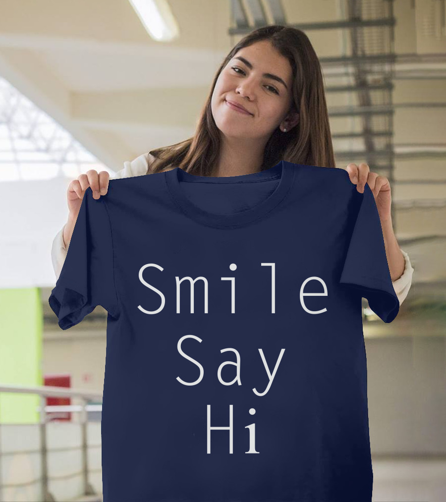 Smile Say Hi Positive Message T-Shirt