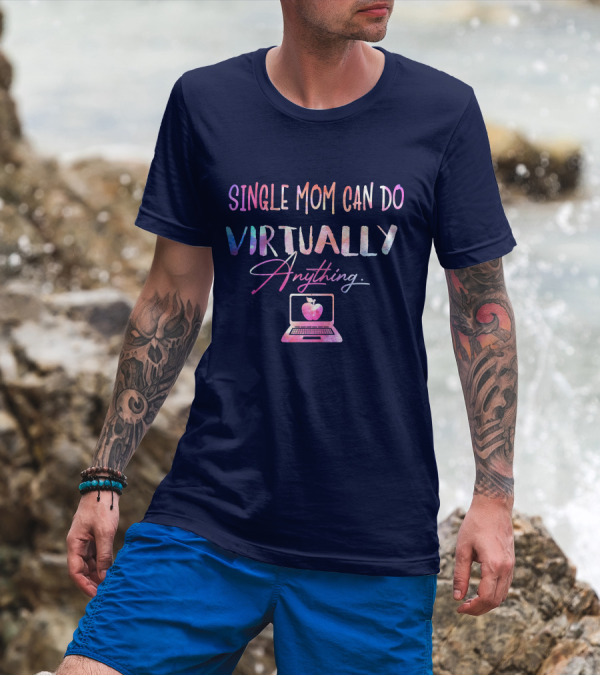 SINGLE MOM CAN DO VIRTUALLY ANYTHING WITH APPLE COMPUTER MOTIF T-Shirt