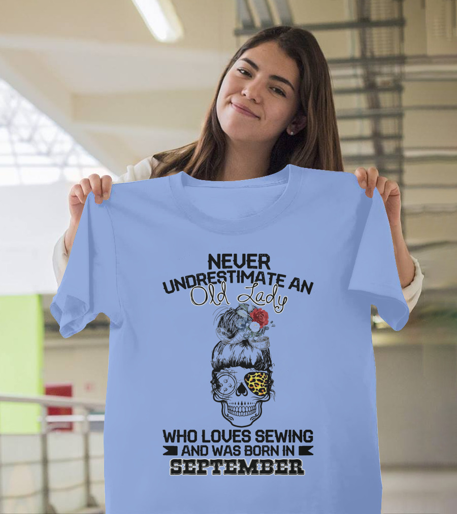 Never Underestimate an Old Lady with September Birth Who Loves Sewing Skull Leopard T-Shirt