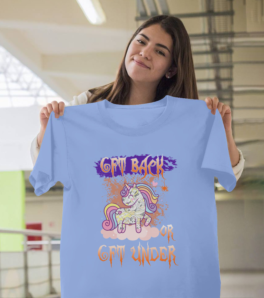 GET BACK OR GET UNDER UICORN T-Shirt