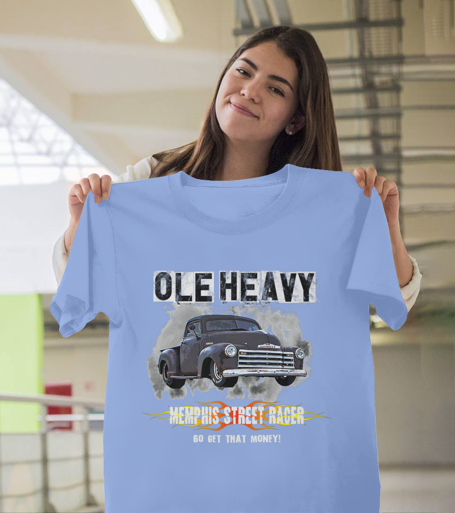 Ole Heavy Classic Truck Memphis Street Racer Go Get That Money T-Shirt