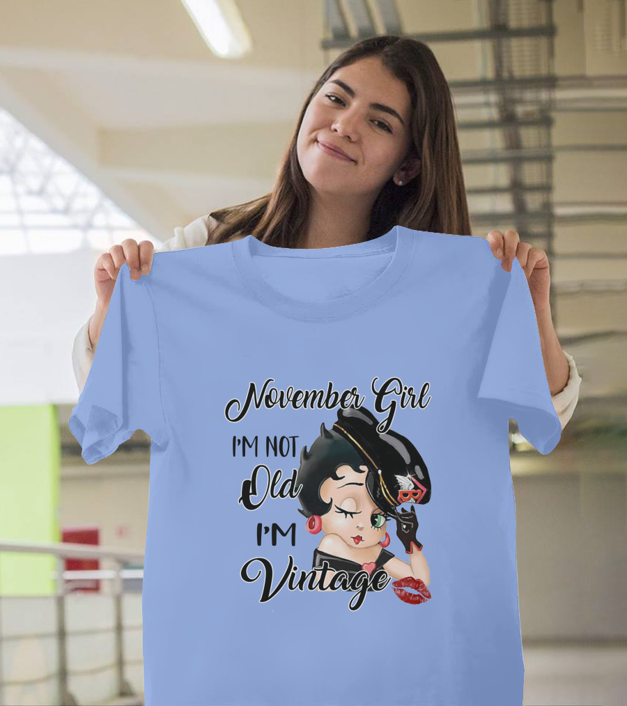 November Girl I'm Not Old I'm Vintage T-Shirt