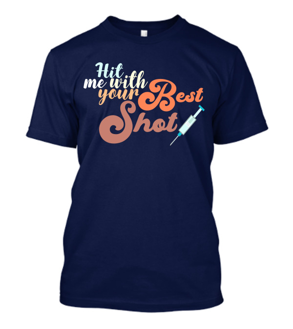Hit Me With Your Best Shot Funny Vaccination Syringe Humor T-Shirt