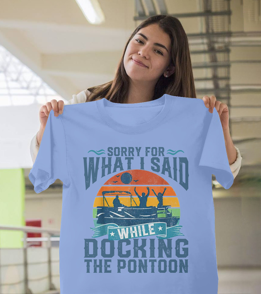 Sorry For What I Said While Docking The Pontoon Retro Sunset T-Shirt