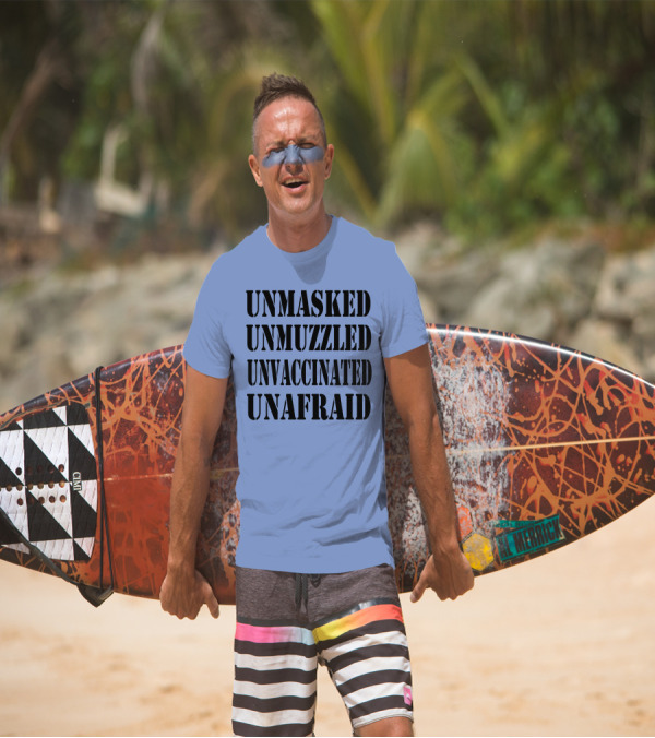 Unmasked Unmuzzled Unvaccinated Unafraid Save America T-Shirt