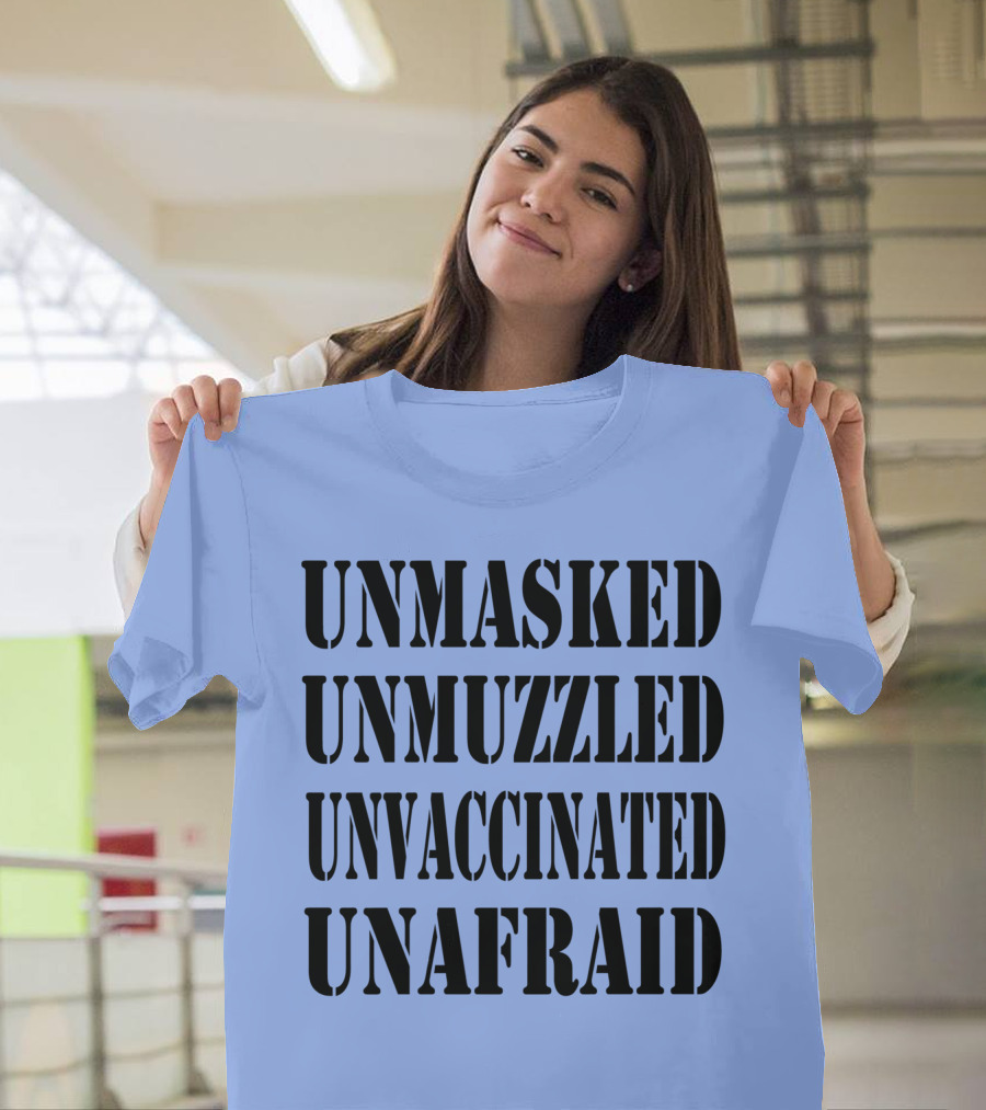 Unmasked Unmuzzled Unvaccinated Unafraid Save America T-Shirt