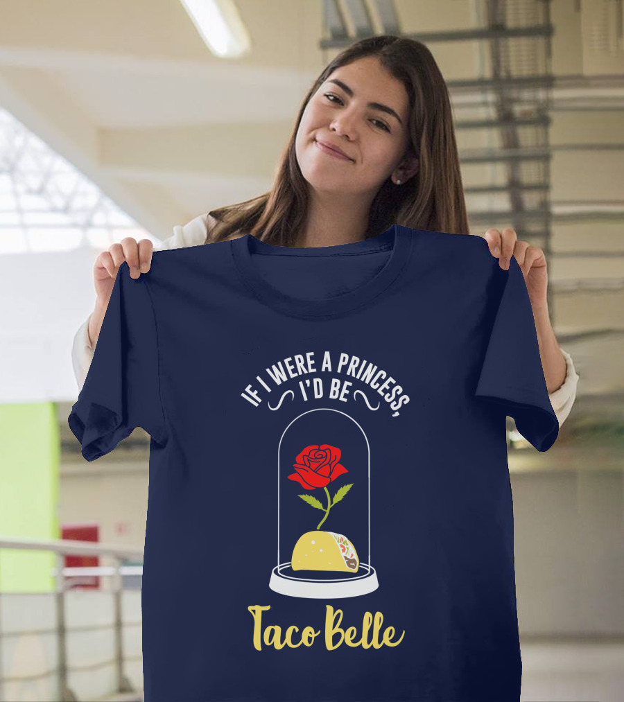 If I Were a Princess I'd Be Taco Belle Rose Taco Under Glass Dome T-Shirt