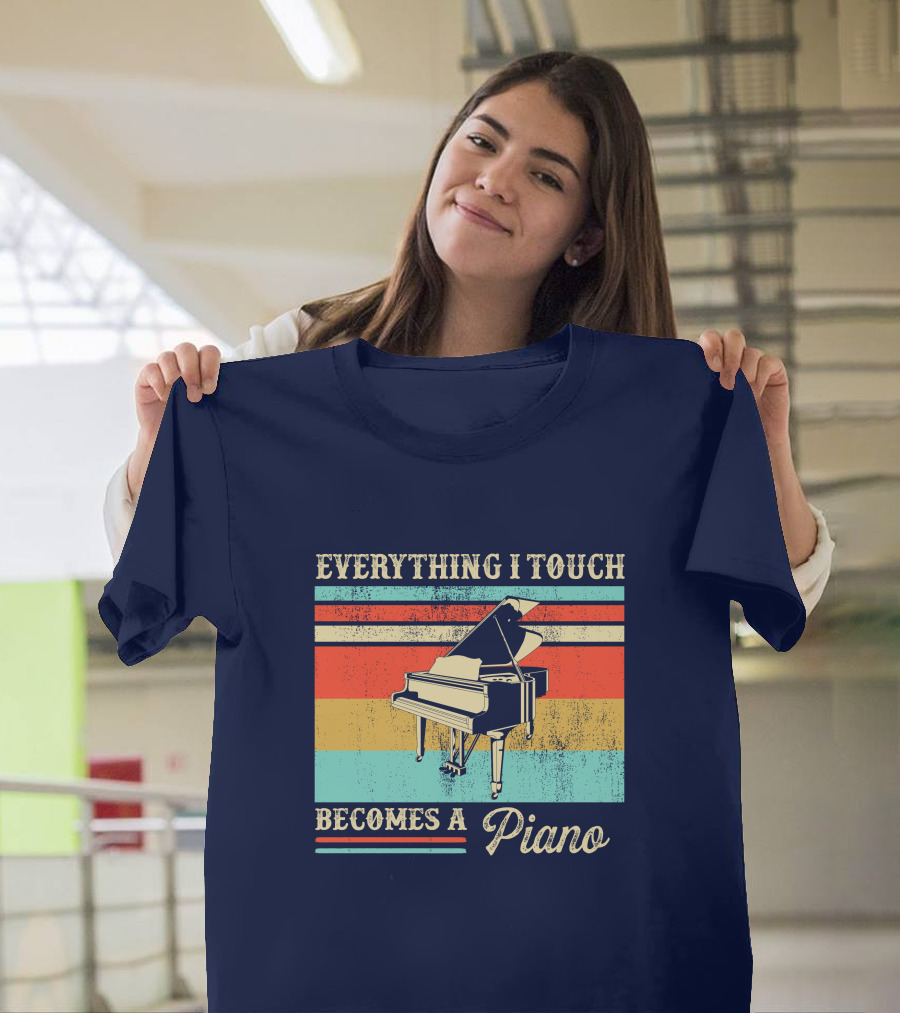Everything I Touch Becomes a Piano Retro Piano T-Shirt