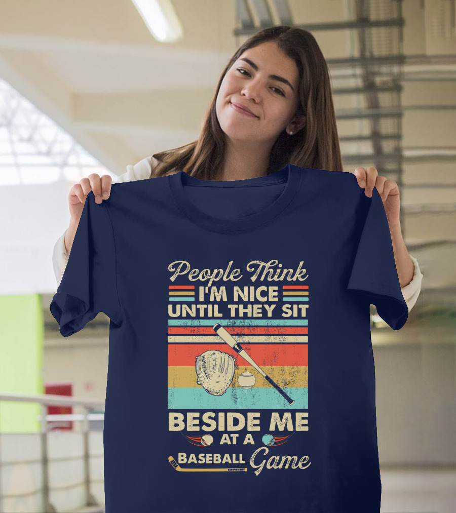People Think I'm Nice Until They Sit Beside Me at a Baseball Game Vintage Retro T-Shirt