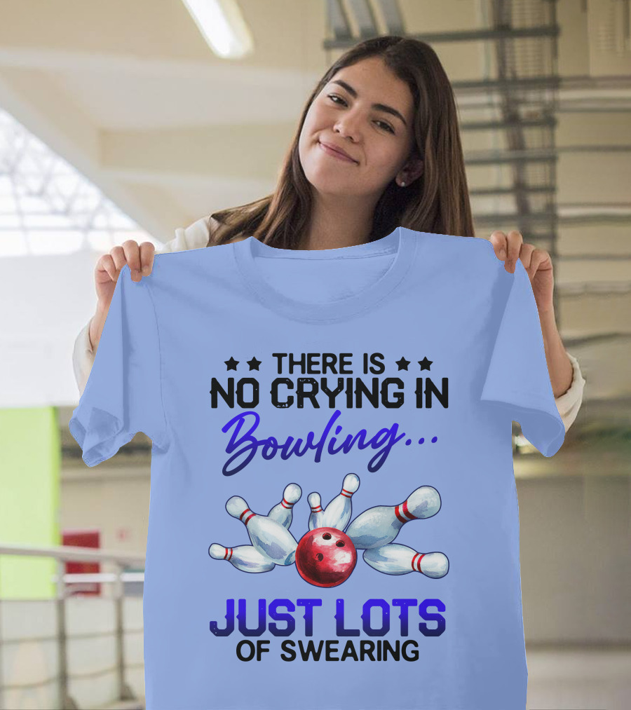 There Is No Crying In Bowling Just Lots Of Swearing Bowling Pins Red Ball T-Shirt