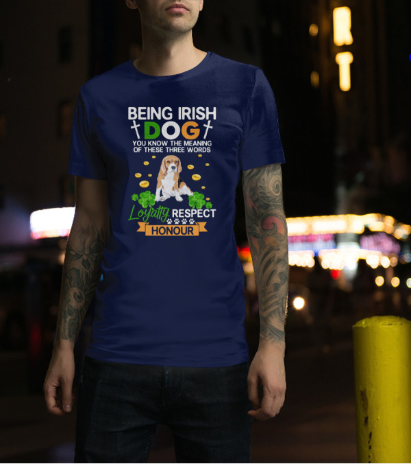 Being Irish Dog Loyalty Respect Honour Beagle With Clovers And Coins T-Shirt