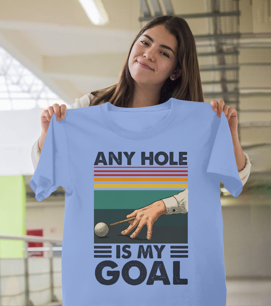 Any Hole Is My Goal Billiard Player T-Shirt
