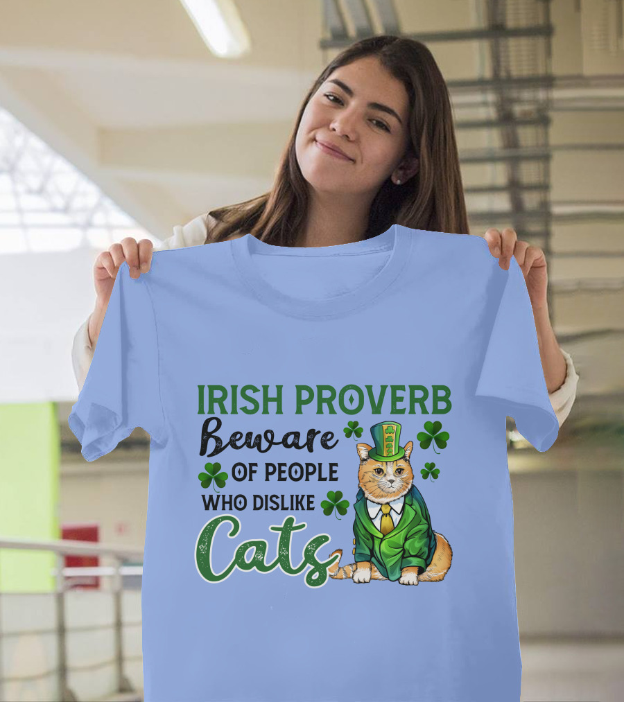 Irish Proverb Beware of People Who Dislike Cats with Shamrock-Wearing Cat T-Shirt