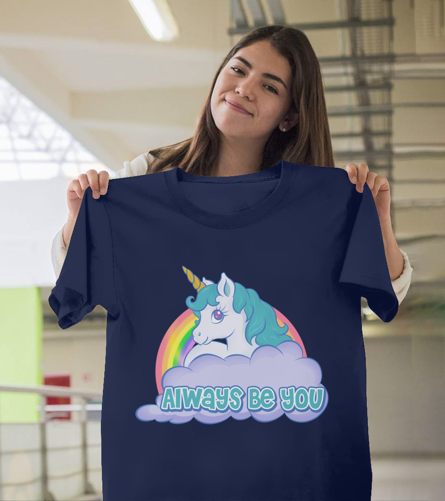 Always Be You Unicorn Rainbow Cloud T-Shirt