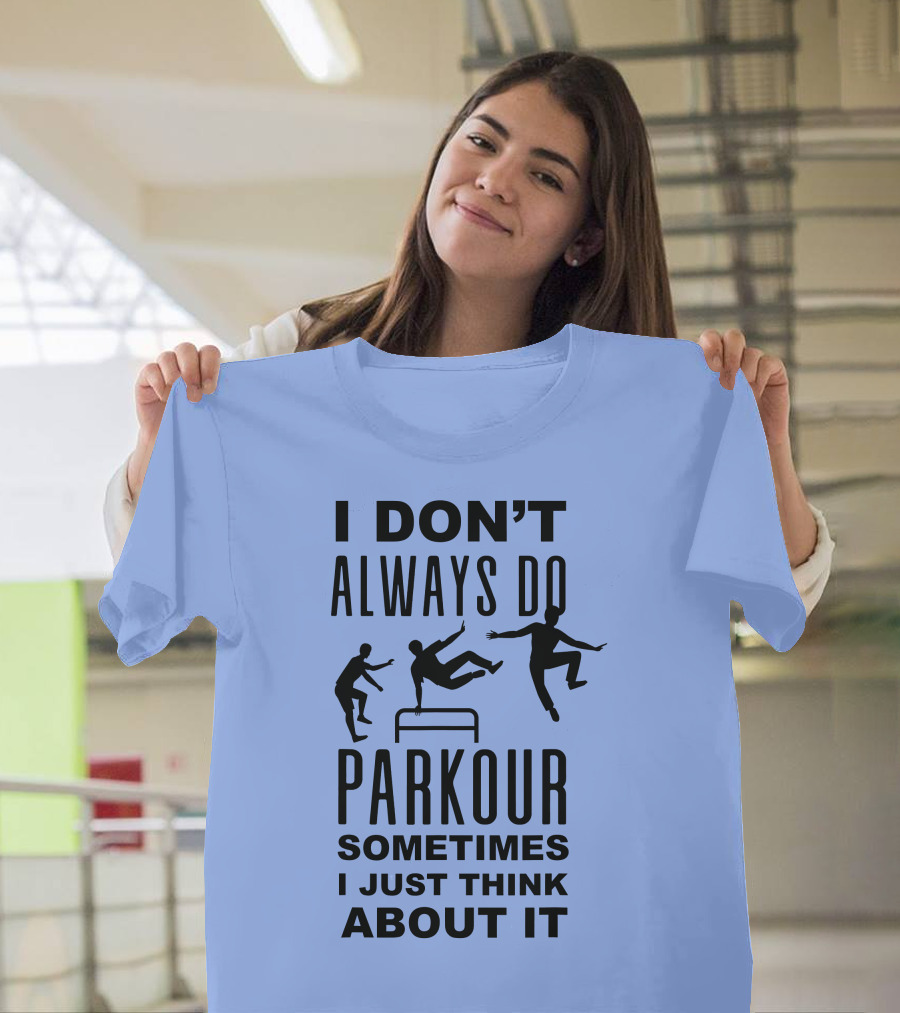 I DON'T ALWAYS DO PARKOUR SOMETIMES I JUST THINK ABOUT IT Sport Grey T-Shirt