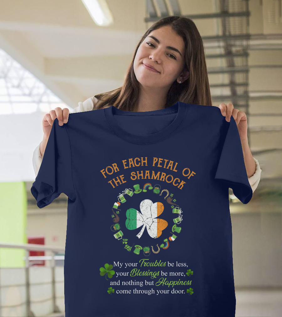For Each Petal of the Shamrock My Your Troubles Blessings Happiness Through Your Door T-Shirt