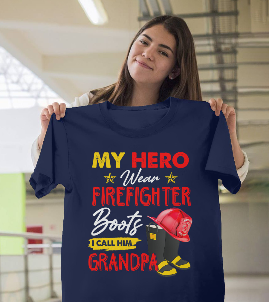My Hero Wear Firefighter Boots I Call Him Grandpa T-Shirt