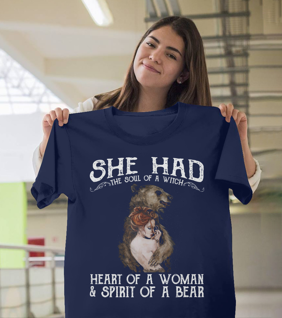 She Had the Soul of a Witch Heart of a Woman Spirit of a Bear T-Shirt