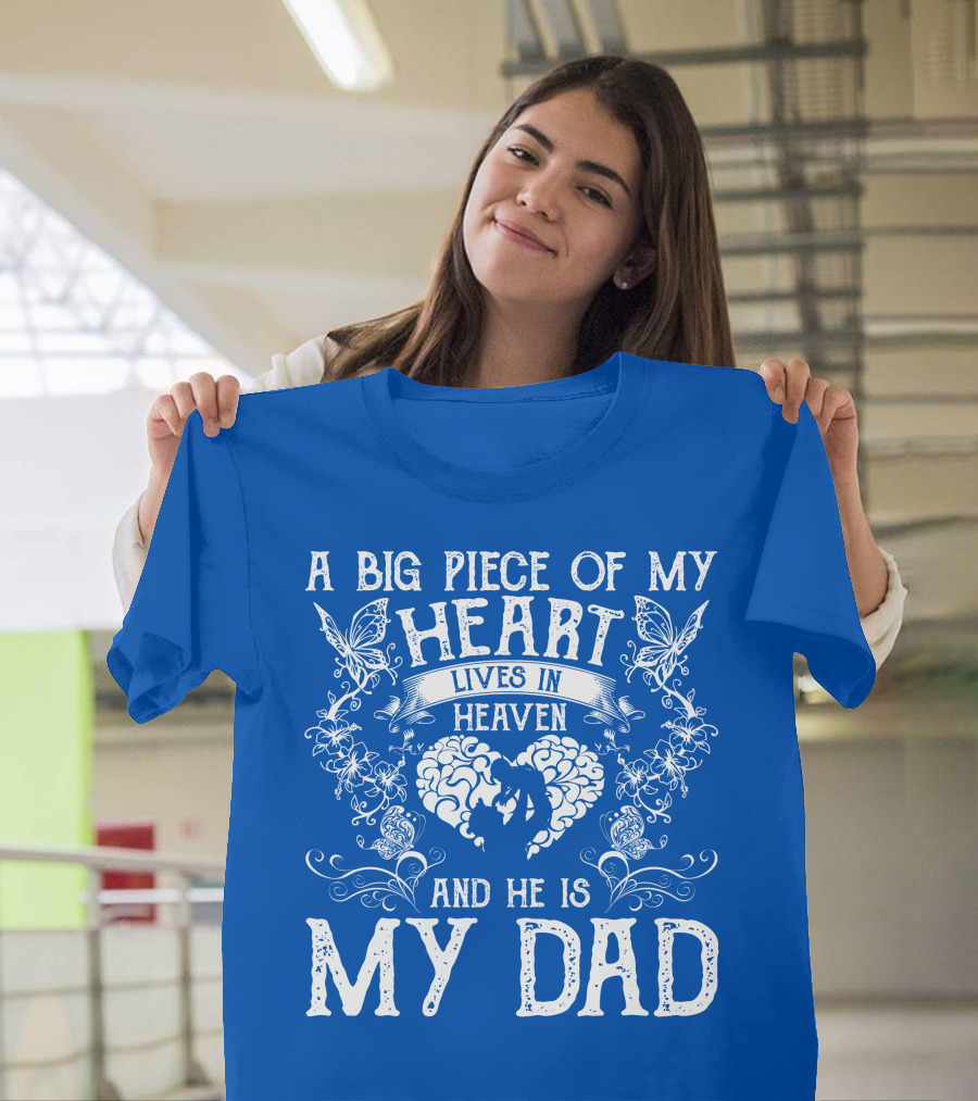 A Big Piece of My Heart Lives in Heaven and He is My Dad Butterfly Father's T-Shirt