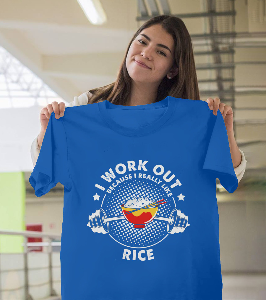 I Work Out Because I Really Like Rice Bodybuilder Fitness Trainer Cheat Day T-Shirt
