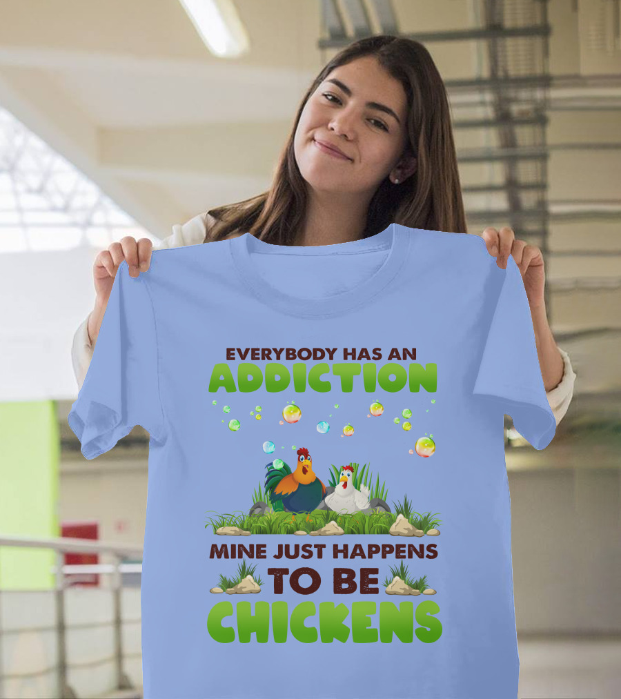 Everybody Has An Addiction Mine Just Happens To Be Chickens Rooster and Hen in Grass with Bubbles T-Shirt