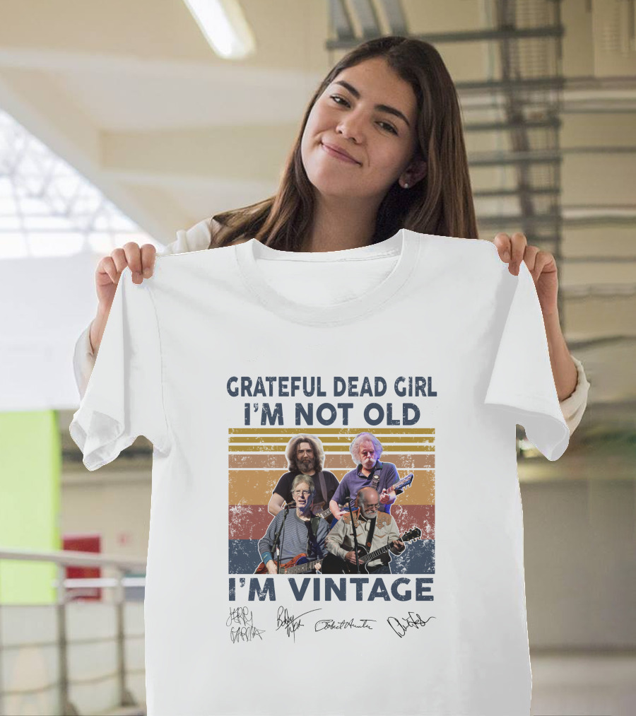 Grateful Dead Girl I'm Not Old I'm Vintage Jerry Garcia Bob Weir Signatures T-Shirt