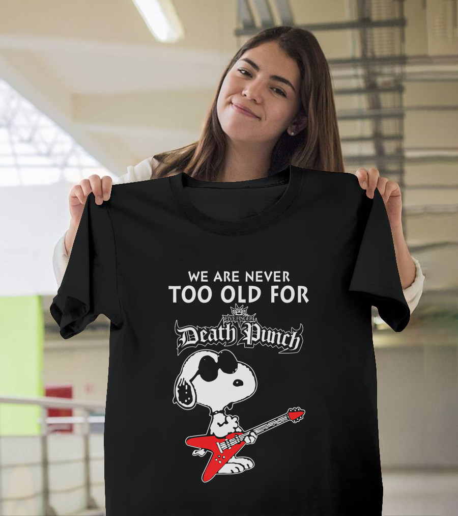 We Are Never Too Old For Five Finger Death Punch Snoopy Electric Guitar T-Shirt