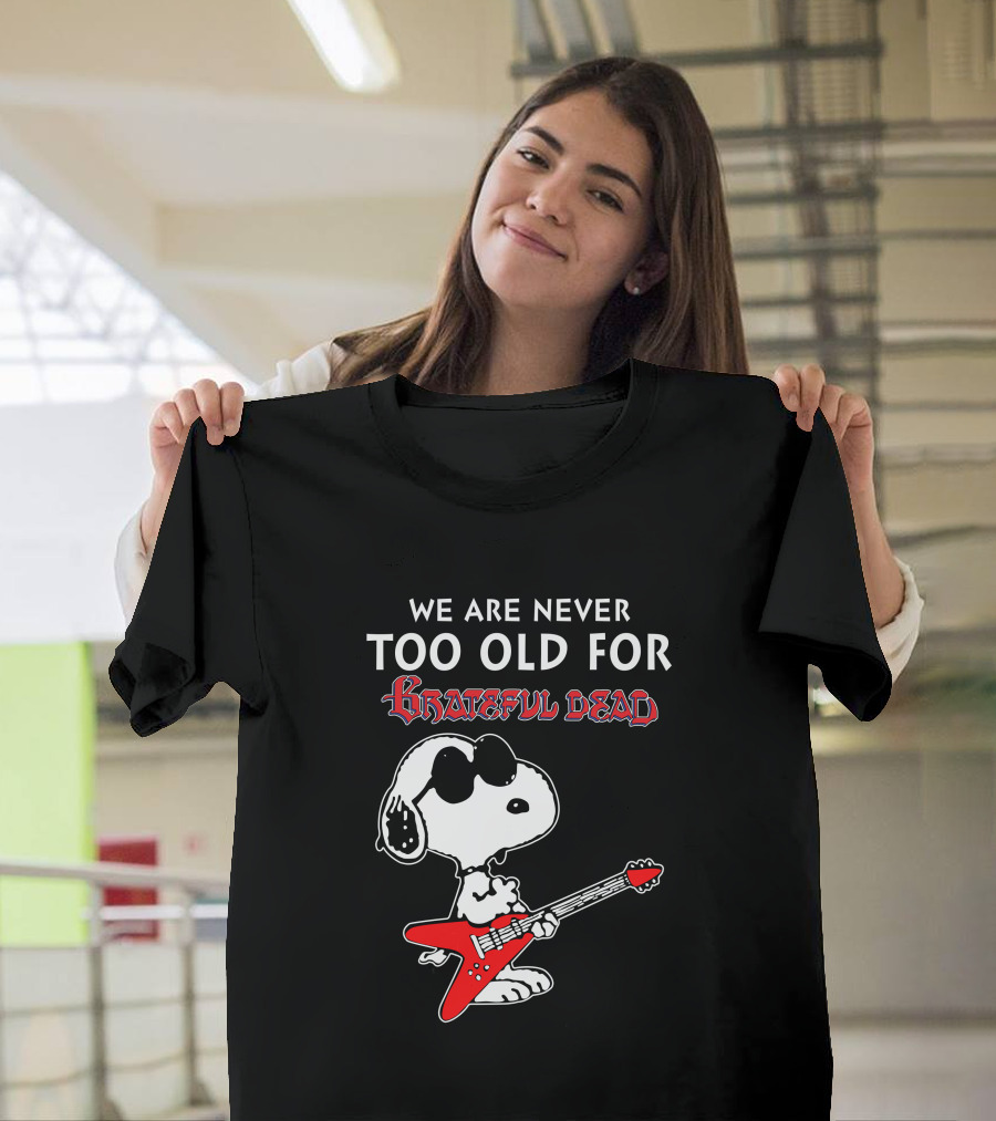 We Are Never Too Old For Grateful Dead Snoopy Red Guitar T-Shirt