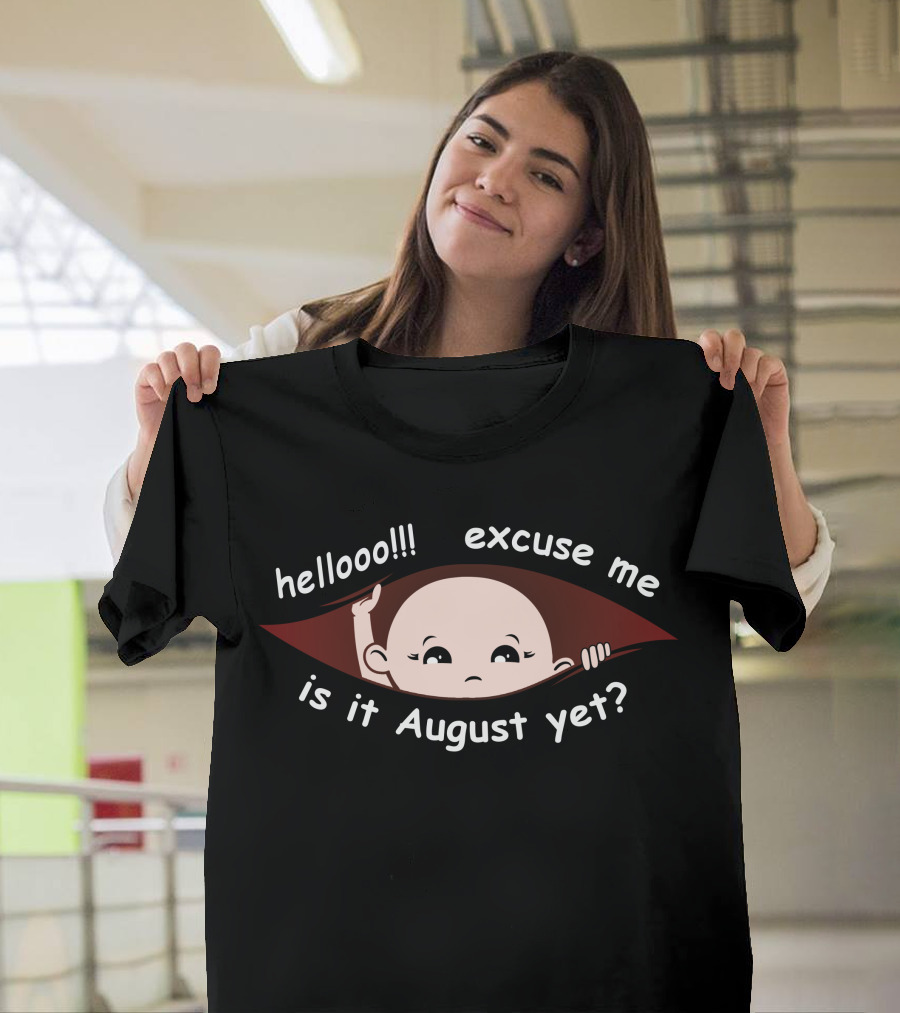 Hellooo Excuse Me Is It August Yet Peeking Out Baby Boy T-Shirt