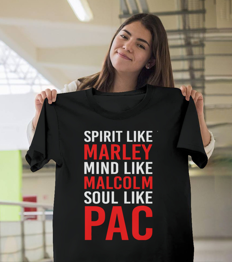 Spirit Like Marley Mind Like Malcolm Soul Like Pac T-Shirt