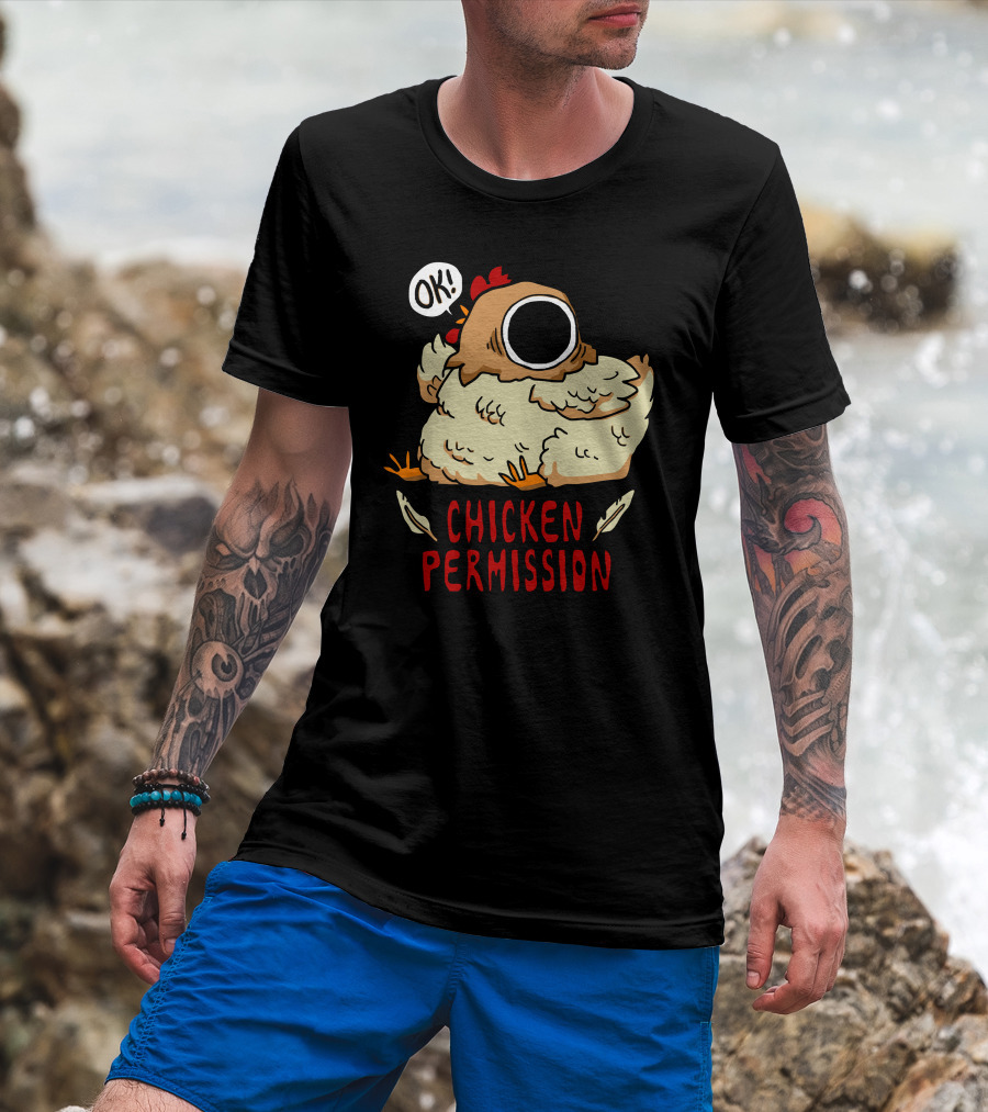 OK Chicken Permission T-Shirt