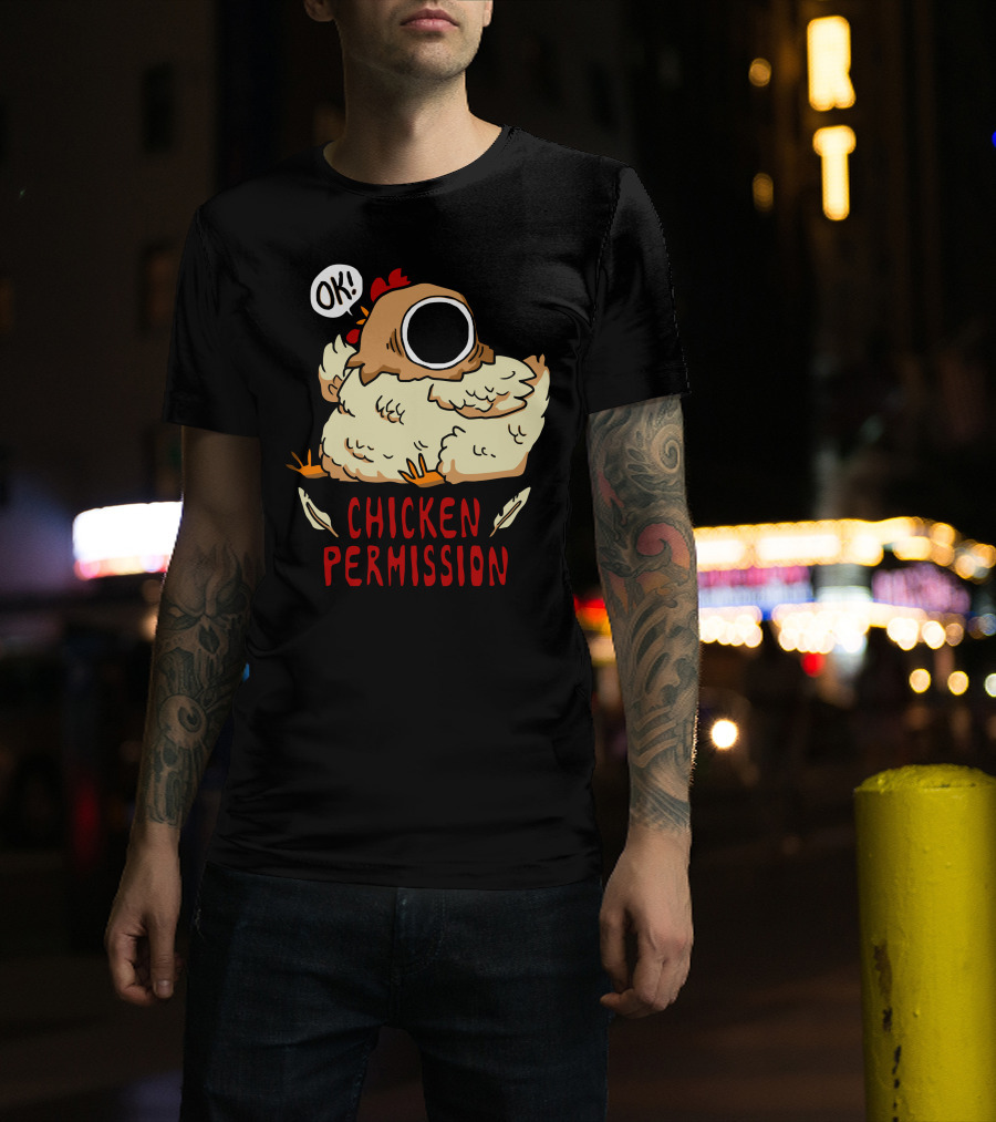 OK Chicken Permission T-Shirt