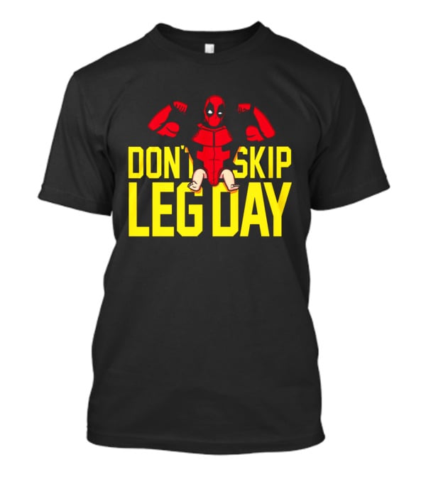 Don't Skip Leg Day Deadpool Gym Workout Motivation T-Shirt