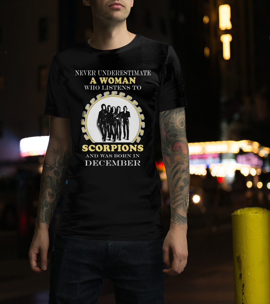 Never Underestimate A Woman Who Listens To Scorpions And Was Born In December T-Shirt